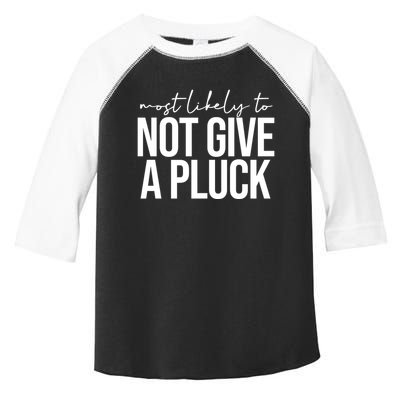 Most Likely To Not Give A Pluck Toddler Fine Jersey T-Shirt