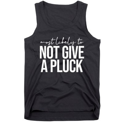Most Likely To Not Give A Pluck Tank Top
