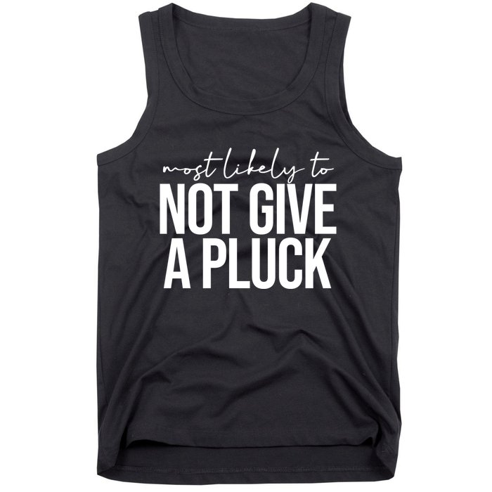 Most Likely To Not Give A Pluck Tank Top