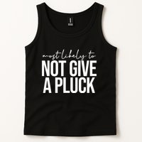 Most Likely To Not Give A Pluck Tank Top