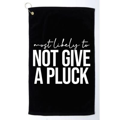 Most Likely To Not Give A Pluck Golf Towel