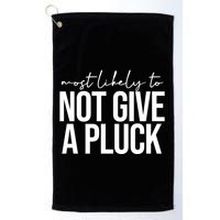 Most Likely To Not Give A Pluck Golf Towel