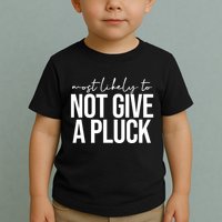 Most Likely To Not Give A Pluck Toddler T-Shirt