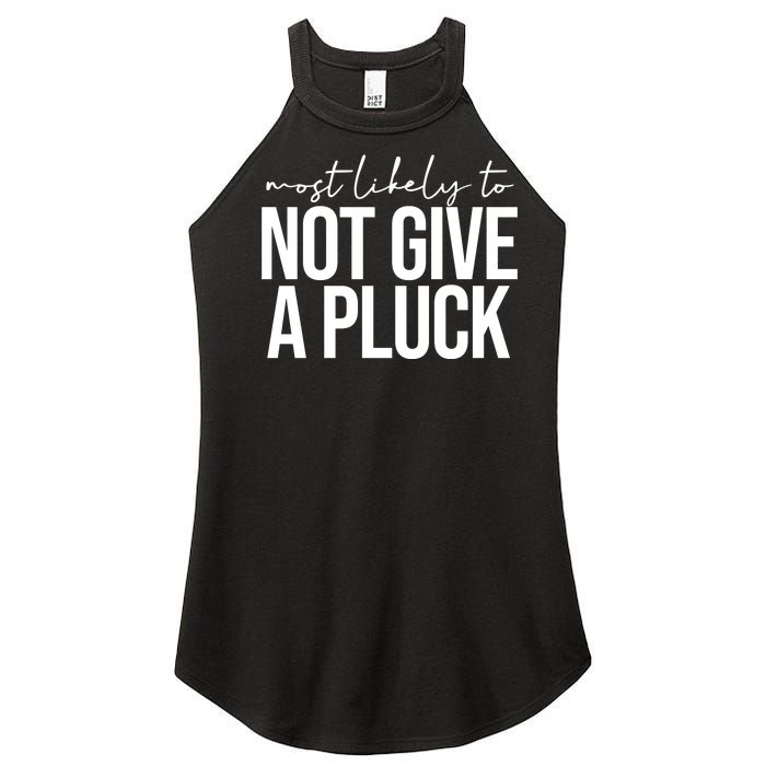 Most Likely To Not Give A Pluck Women's Perfect Tri Rocker Tank