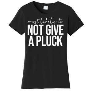 Most Likely To Not Give A Pluck Women's T-Shirt