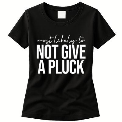 Most Likely To Not Give A Pluck Womens T-Shirt