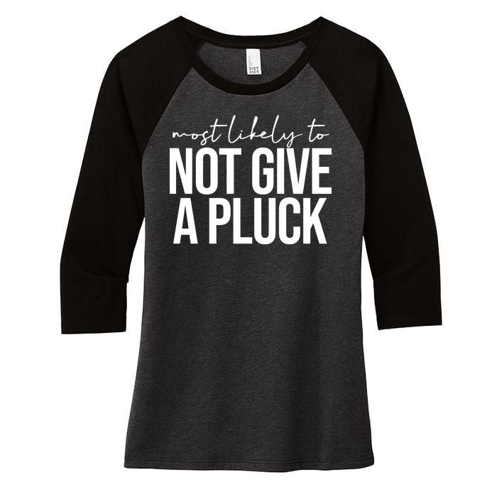 Most Likely To Not Give A Pluck Women's Tri-Blend 3/4-Sleeve Raglan Shirt