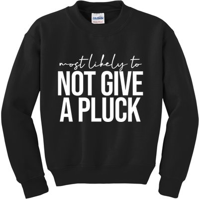 Most Likely To Not Give A Pluck Kids Sweatshirt