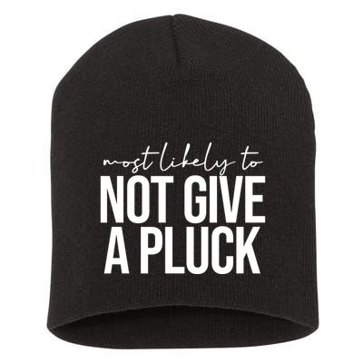 Most Likely To Not Give A Pluck Short Acrylic Beanie