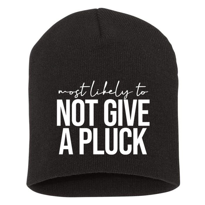 Most Likely To Not Give A Pluck Short Acrylic Beanie
