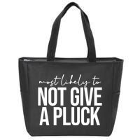Most Likely To Not Give A Pluck Zip Tote Bag