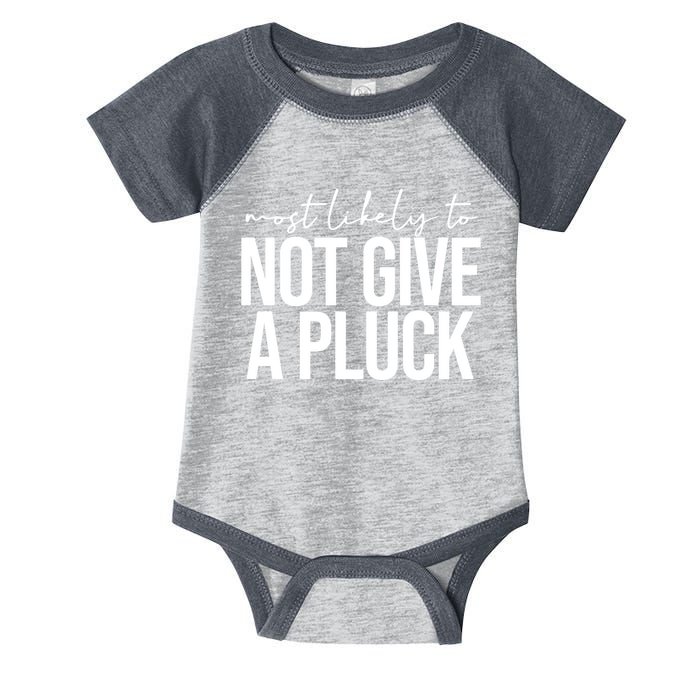 Most Likely To Not Give A Pluck Infant Baby Jersey Bodysuit