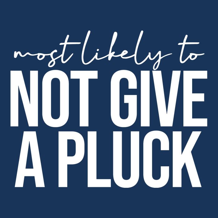 Most Likely To Not Give A Pluck Infant Baby Jersey Bodysuit