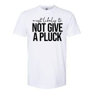 Most Likely To Not Give A Pluck Softstyle CVC T-Shirt