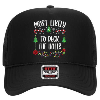 Most Likely To Deck The Halls Funny Christmas Family Matching Cute Christmas F High Crown Mesh Back Trucker Hat