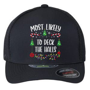 Most Likely To Deck The Halls Funny Christmas Family Matching Cute Christmas F Flexfit Unipanel Trucker Cap