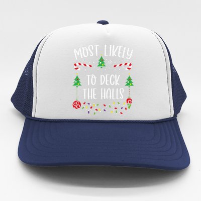 Most Likely To Deck The Halls Funny Christmas Family Matching Cute Christmas F Trucker Hat