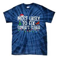 Most Likely To Fix Santa's Sleigh Family xmas Pajama Tie-Dye T-Shirt