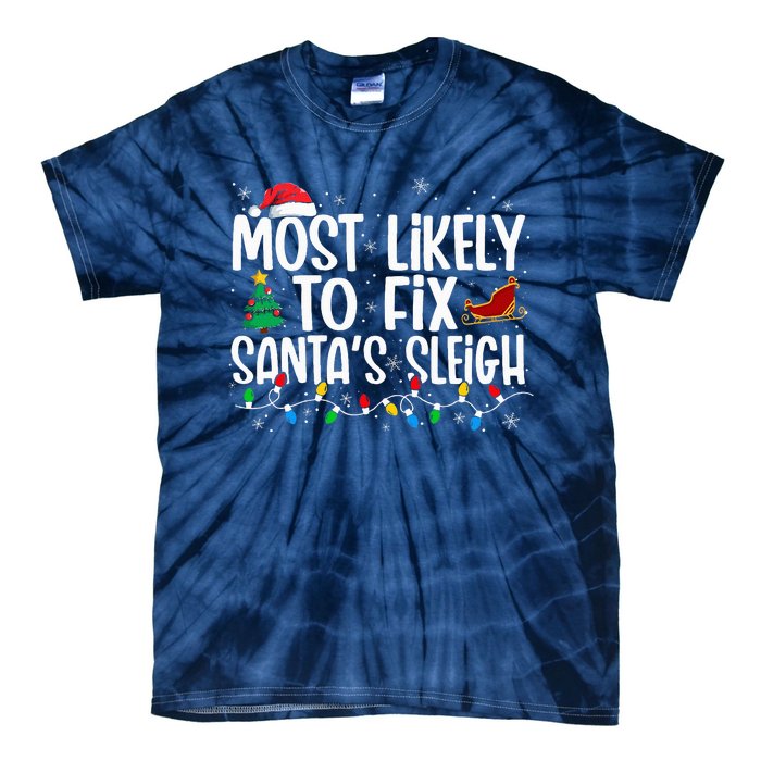 Most Likely To Fix Santa's Sleigh Family xmas Pajama Tie-Dye T-Shirt