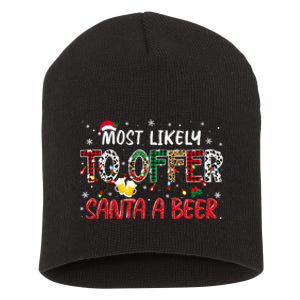 Most Likely To Offer Santa A Beer Christmas Short Acrylic Beanie