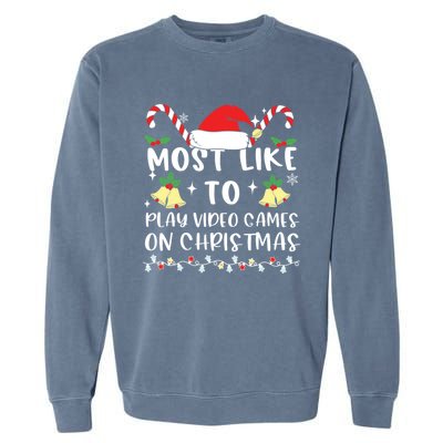 Most Likely To Play Video Games On Christmas Family Crew Gift Garment-Dyed Sweatshirt