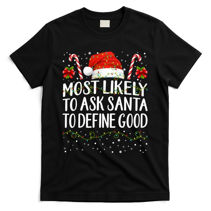 Most Likely To Ask Santa To Define Good Christmas Matching T-Shirt