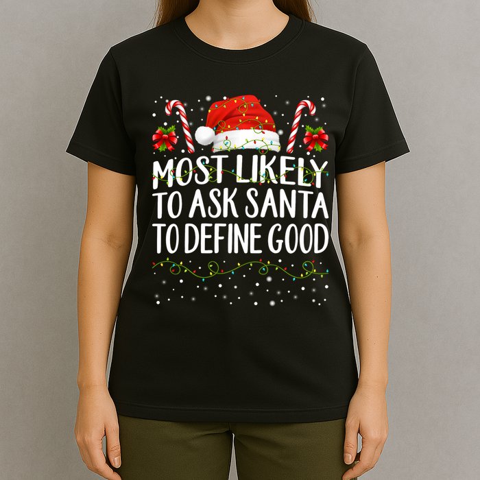 Most Likely To Ask Santa To Define Good Christmas Matching T-Shirt