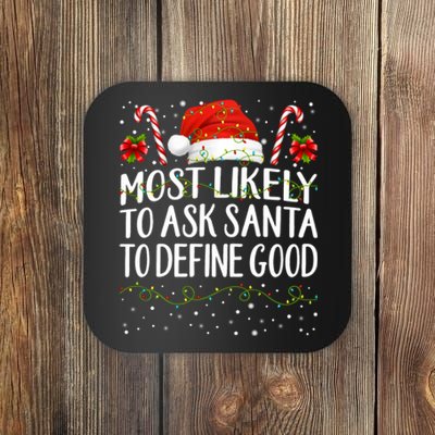 Most Likely To Ask Santa To Define Good Christmas Matching Coaster