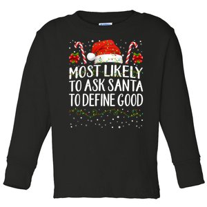 Most Likely To Ask Santa To Define Good Christmas Matching Toddler Long Sleeve Shirt