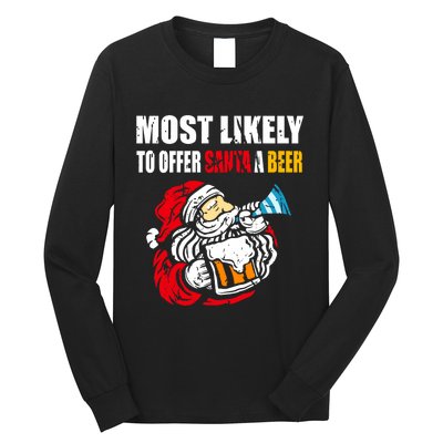 Most Likely To Offer Santa A Beer Funny Christmas Long Sleeve Shirt