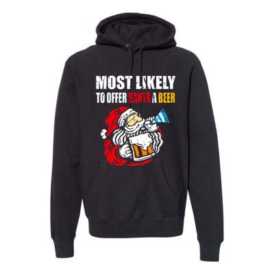 Most Likely To Offer Santa A Beer Funny Christmas Premium Hoodie