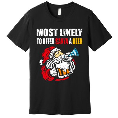 Most Likely To Offer Santa A Beer Funny Christmas Premium T-Shirt