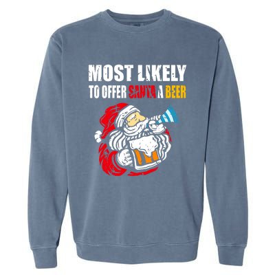 Most Likely To Offer Santa A Beer Funny Christmas Garment-Dyed Sweatshirt