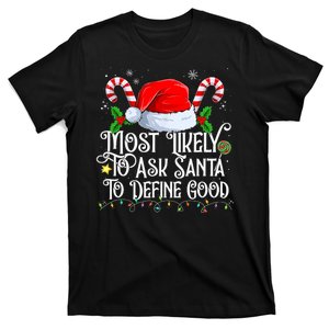 Most Likely To Ask Santa To Define Good Christmas Family T-Shirt