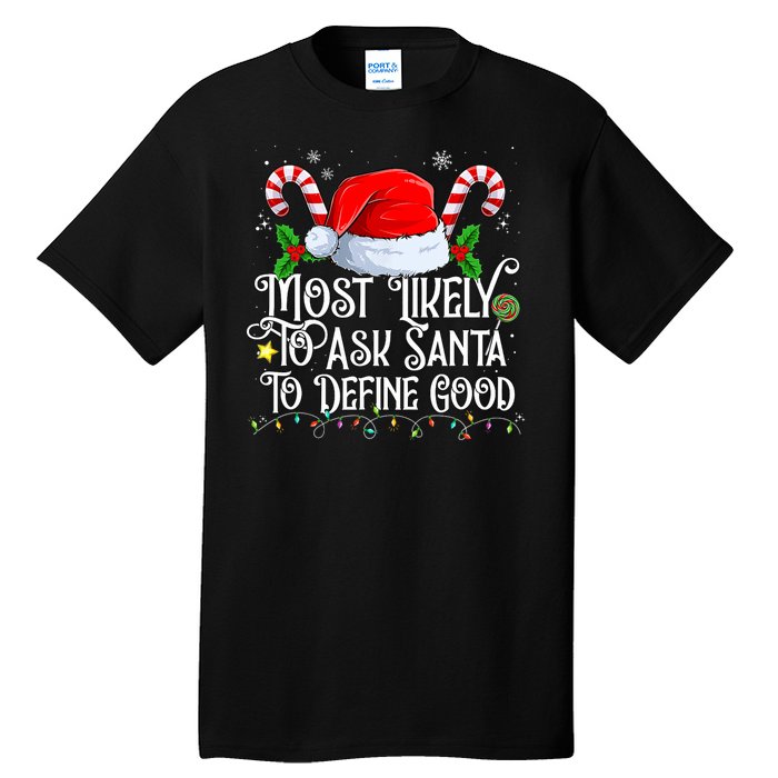 Most Likely To Ask Santa To Define Good Christmas Family Tall T-Shirt