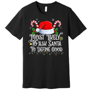 Most Likely To Ask Santa To Define Good Christmas Family Premium T-Shirt