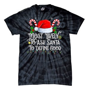 Most Likely To Ask Santa To Define Good Christmas Family Tie-Dye T-Shirt