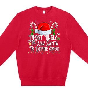 Most Likely To Ask Santa To Define Good Christmas Family Premium Crewneck Sweatshirt