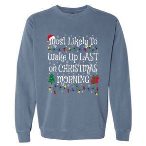 Most Likely To Wake Last On Christmas Morning Funny Family Garment-Dyed Sweatshirt