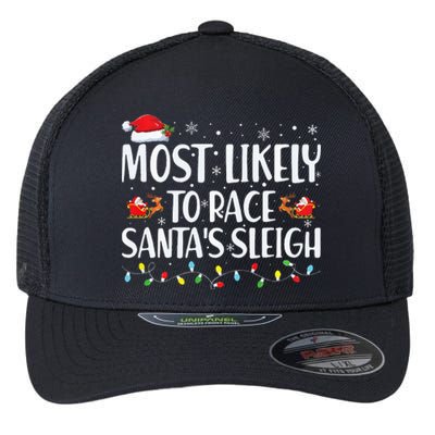 Most Likely To Race Santa's Sleigh Xmas Family Christmas Flexfit Unipanel Trucker Cap