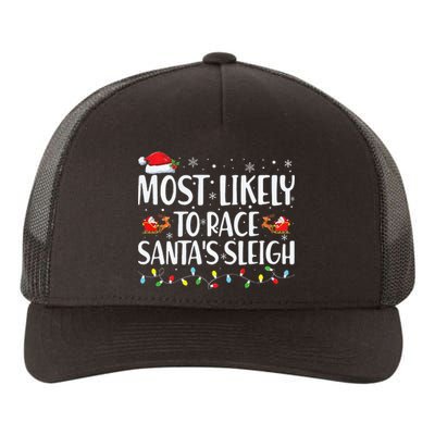 Most Likely To Race Santa's Sleigh Xmas Family Christmas Yupoong Adult 5-Panel Trucker Hat