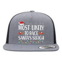 Most Likely To Race Santa's Sleigh Xmas Family Christmas Flat Bill Trucker Hat