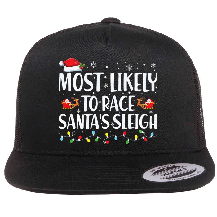 Most Likely To Race Santa's Sleigh Xmas Family Christmas Flat Bill Trucker Hat