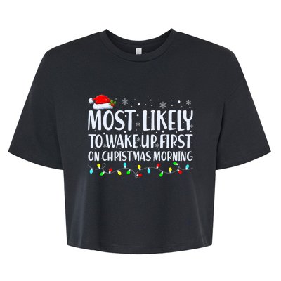 Most Likely To Wake Up First On Christmas Morning Xmas Light Bella+Canvas Jersey Crop Tee