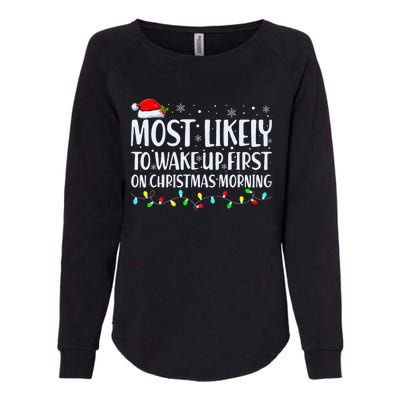 Most Likely To Wake Up First On Christmas Morning Xmas Light Womens California Wash Sweatshirt