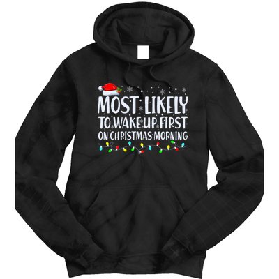 Most Likely To Wake Up First On Christmas Morning Xmas Light Tie Dye Hoodie