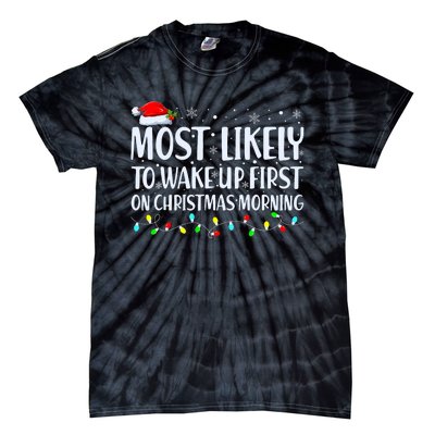 Most Likely To Wake Up First On Christmas Morning Xmas Light Tie-Dye T-Shirt