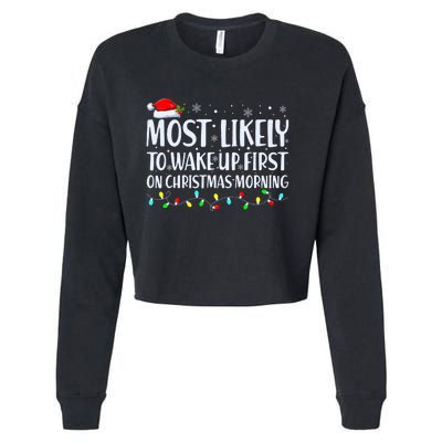 Most Likely To Wake Up First On Christmas Morning Xmas Light Cropped Pullover Crew