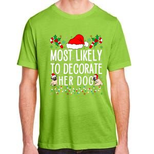 Most Likely To Decorate Her Dog Family Christmas Pajamas Adult ChromaSoft Performance T-Shirt