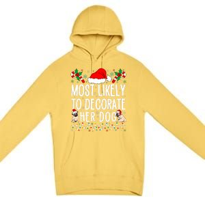 Most Likely To Decorate Her Dog Family Christmas Pajamas Premium Pullover Hoodie